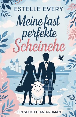 Meine fast perfekte Scheinehe: ein Schottland-roman von Independently published
