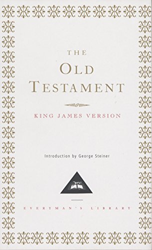 The Old Testament: Introduction by George Steiner (Everyman's Library Classics Series)