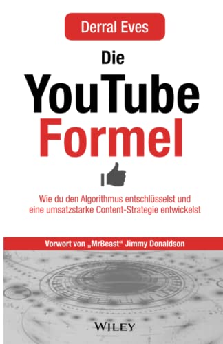 Die YouTube-Formel: Wie Sie den Algorithmus entschlüsseln und eine umsatzstarke Content-Strategie entwickeln: Wie du den Algorithmus entschlüsselst und eine umsatzstarke Content-Strategie entwickelst von Wiley