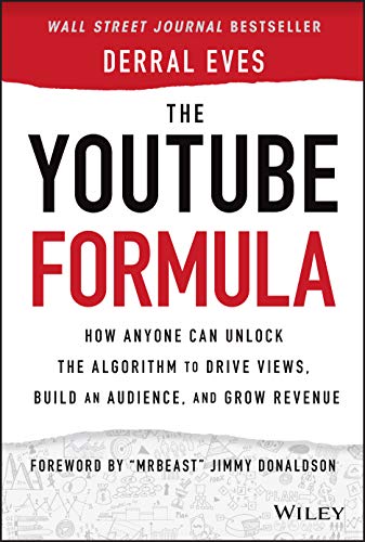 The YouTube Formula: How Anyone Can Unlock the Algorithm to Drive Views, Build an Audience, and Grow Revenue von Wiley