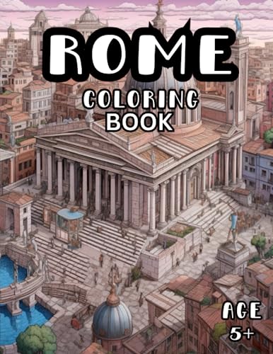Rome Coloring Book: Iconic Rome Scenes Coloring Book for Kids and Adults 5+ von Independently published