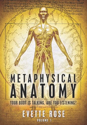Metaphysical Anatomy: Your body is talking, are you listening? von Createspace Independent Publishing Platform