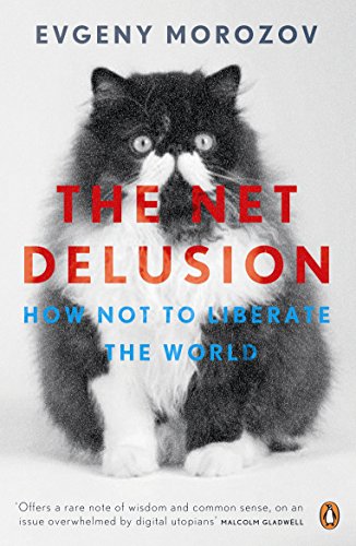 The Net Delusion: How Not to Liberate The World von Penguin