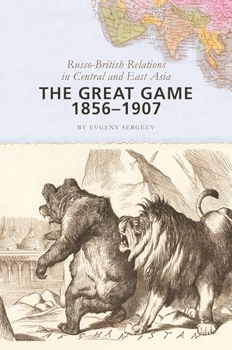 The Great Game, 1856–1907: Russo-British Relations in Central and East Asia The Great Game, 1856–1907: Russo-British Relations in Central and East Asia von Johns Hopkins University Press