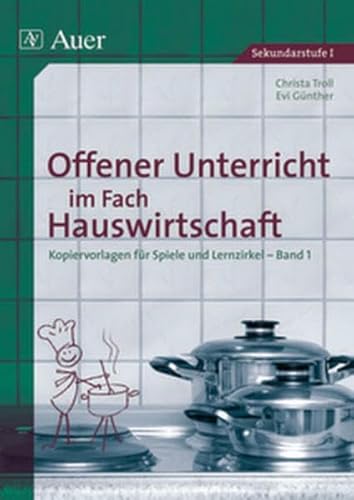Offener Unterricht im Fach Hauswirtschaft, Band 1: Kopiervorlagen für Spiele und Lernzirkel (5. bis 10. Klasse) von Auer Verlag i.d.AAP LW