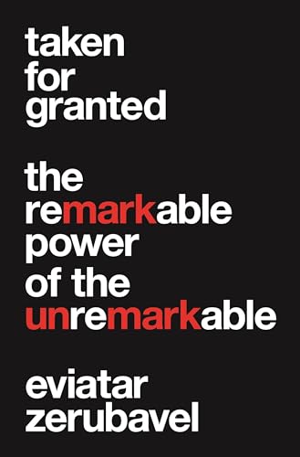 Taken for Granted: The Remarkable Power of the Unremarkable (Princeton University Press (Wildguides)) von Princeton University Press