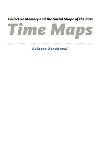 Time Maps: Collective Memory and the Social Shape of the Past von University of Chicago Press