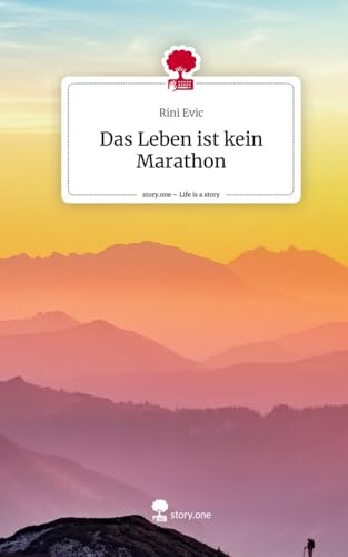 Das Leben ist kein Marathon. Life is a Story - story.one von story.one publishing