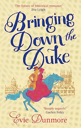 Bringing Down the Duke: swoony, feminist and romantic, perfect for fans of Bridgerton (A League of Extraordinary Women) von Hachette
