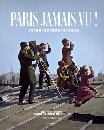 Paris jamais vu !: Les années 1920 prennent des couleurs