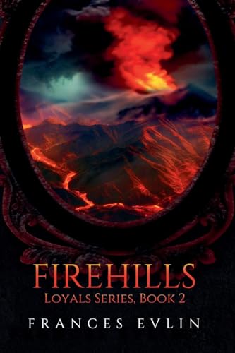 Firehills (Loyals, Band 2) von Writers Exchange E-Publishing