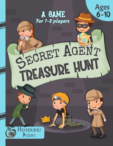 Secret Agent Treasure Hunt: for a Kids' Birthday Party | All you need in one kit | For 1-8 players | Ages 6-10 (Treasure Hunts for a Kids' Birthday Party) von Independently published