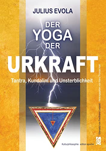 Der Yoga der Urkraft: Tantra, Kundalini und Unsterblichkeit von Frietsch, H. Verlag