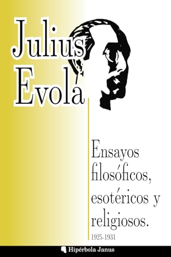 Ensayos filosóficos, esotéricos y religiosos: 1925-1931 von Hipérbola Janus