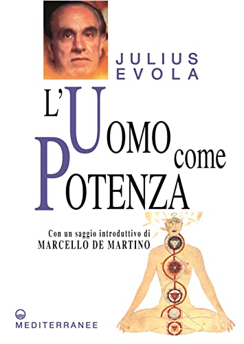 L'uomo come potenza (Opere di Julius Evola) von Edizioni Mediterranee