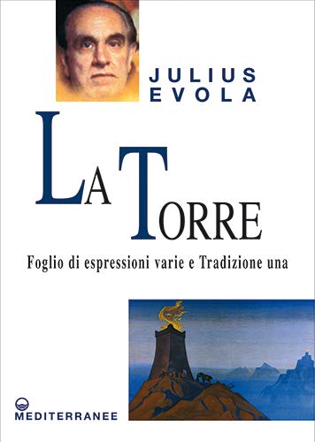 La torre. Foglio di espressioni varie e Tradizione una (Opere di Julius Evola) von OPERE DI JULIUS EVOLA