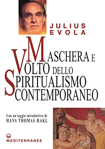 Maschera e volto dello spiritualismo contemporaneo (Opere di Julius Evola) von Edizioni Mediterranee