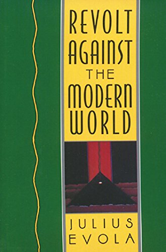 Revolt Against the Modern World: Politics, Religion, and Social Order in the Kali Yuga Revolt Against the Modern World: Politics, Religion, and Social Order in the Kali Yuga von Simon & Schuster