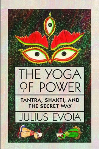 The Yoga of Power: Tantra, Shakti, and the Secret Way