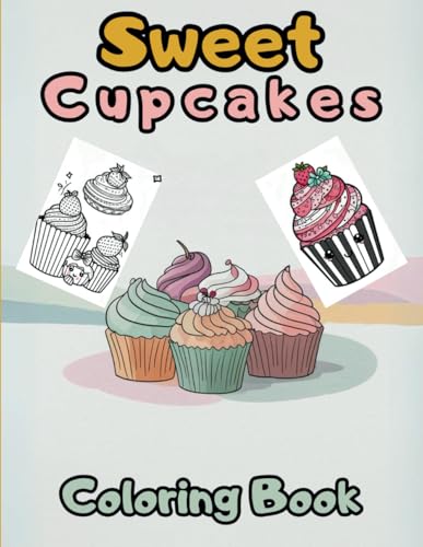 Sweet Cupcakes Coloring Book: 50 Whimsical Cupcake Designs Plus a Special Recipe! von Daniel Czokało