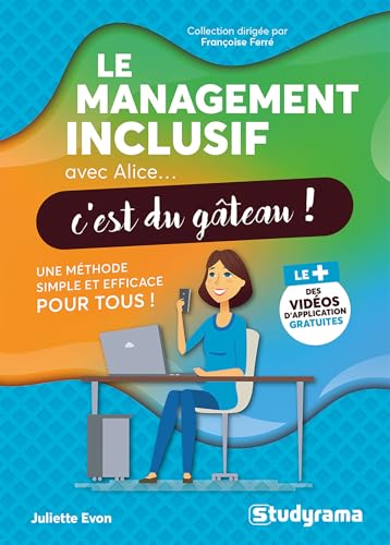 Le management inclusif avec Alice, c'est du gâteau !: Une méthode simple et efficace pour tous Le management inclusif avec Alice, c'est du gâteau !: Une méthode simple et efficace pour tous von STUDYRAMA