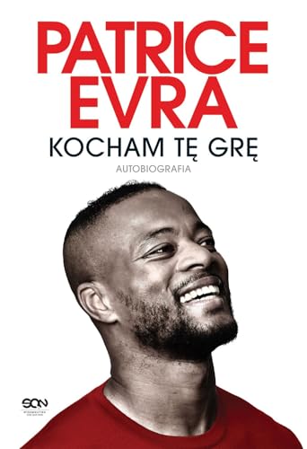 Patrice Evra. Kocham tę grę. Autobiografia von SQN