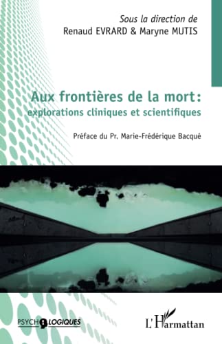 Aux frontières de la mort : explorations cliniques et scientifiques von Editions L'Harmattan