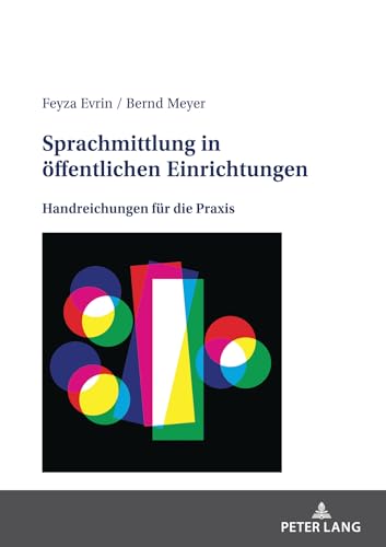 Sprachmittlung in öffentlichen Einrichtungen: Handreichungen für die Praxis von Peter Lang