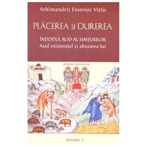 Placerea Si Durerea. Vol. 1 Placerea Si Durerea. Vol. 1 von Egumenita