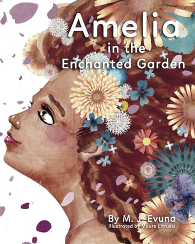 Amelia in the Enchanted Garden: A journey to a world where love triumphs over hate von Independently published