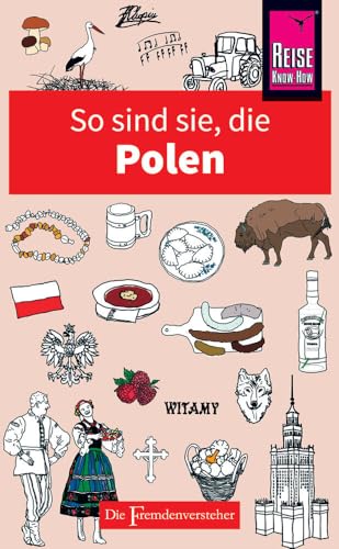 So sind sie, die Polen: Die Fremdenversteher von Reise Know-How von Reise Know-How Rump GmbH