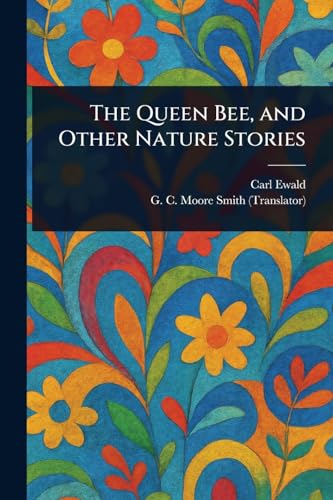 The Queen Bee, and Other Nature Stories von Anson Street Press