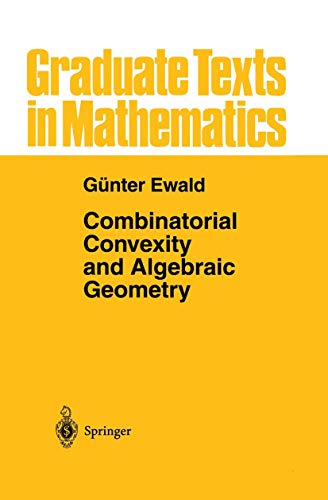 Combinatorial Convexity and Algebraic Geometry (Graduate Texts in Mathematics, Band 168) von Springer
