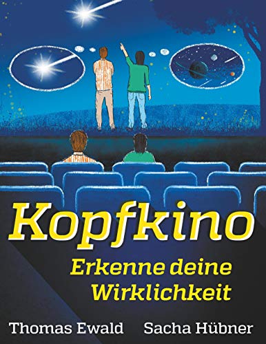 Kopfkino: Erkenne deine Wirklichkeit