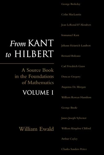 From Kant to Hilbert Volume 1: A Source Book in the Foundations of Mathematics