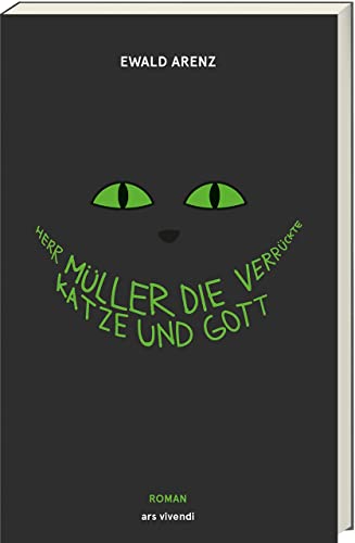 Roman: Herr Müller, die verrückte Katze und Gott von Ars Vivendi