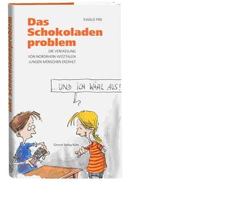 Das Schokoladenproblem. Die Verfassung von Nordrhein-Westfalen jungen Menschen erzählt Das Schokoladenproblem. Die Verfassung von Nordrhein-Westfalen jungen Menschen erzählt