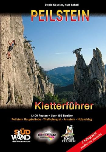 Peilstein-Kletterführer: Peilstein-Hauptwände, Thalhofergrat, Arnstein, Holzschlag - 1.400 Routen + über 155 Boulder