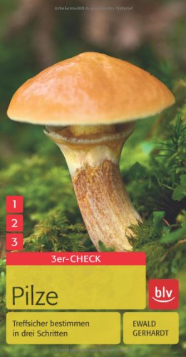 Pilze: Treffsicher bestimmen in drei Schritten Pilze: Treffsicher bestimmen in drei Schritten