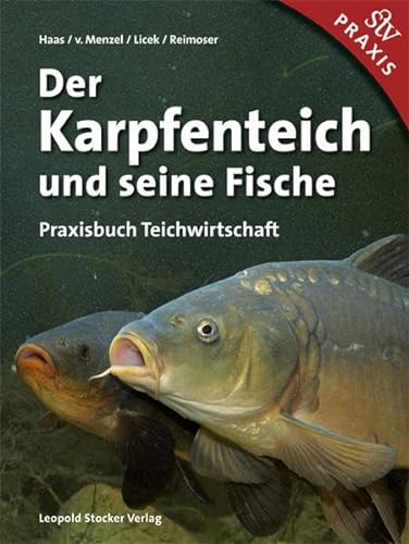Der Karpfenteich und seine Fische: Praxisbuch Teichwirtschaft von Stocker Leopold Verlag