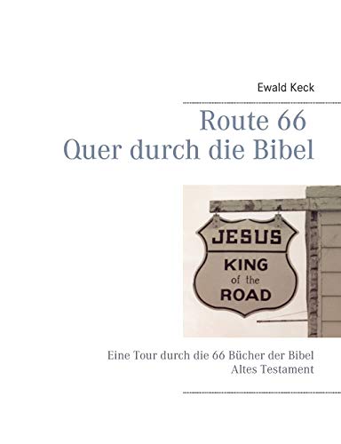 Route 66 Quer durch die Bibel: Eine Tour durch das Alte Testament