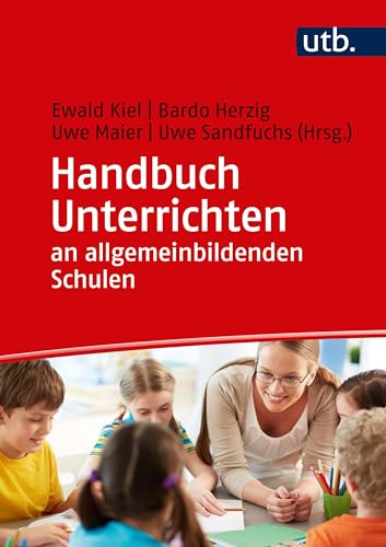 Handbuch Unterrichten an allgemeinbildenden Schulen von UTB GmbH