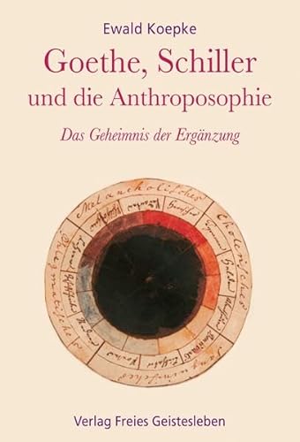 Goethe, Schiller und die Anthroposophie: Das Geheimnis der Ergänzung