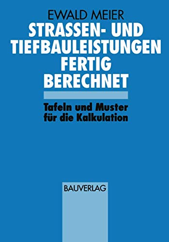 Strassen- und Tiefbauleistungen Fertig Berechnet: Tafeln und Muster für die Kalkulation von Vieweg+Teubner Verlag