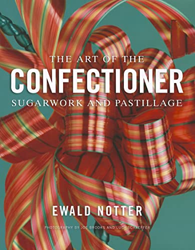 The Art of the Confectioner: Sugarwork and Pastillage von Wiley