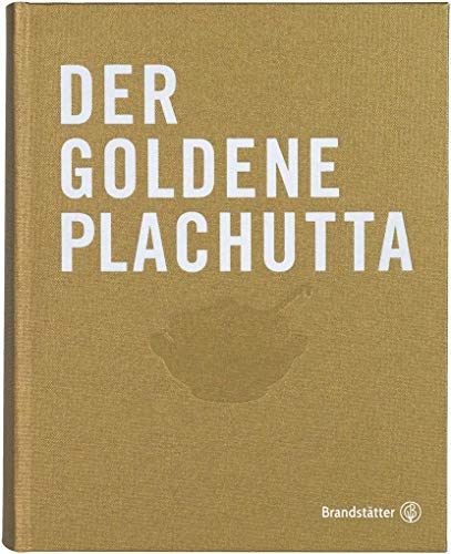 Der goldene Plachutta: Alle 1500 Rezepte. Österreichische Klassiker für jeden Tag. Mit original Wiener Tafelspitz-Rezept von Ewald Plachutta. von Brandsttter Verlag