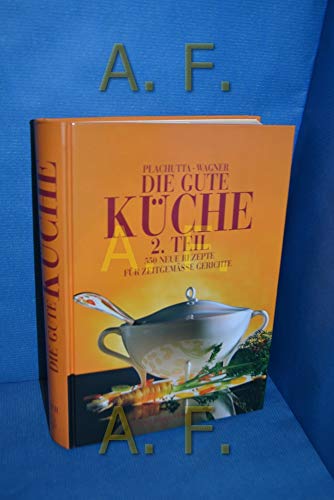 Die gute Küche, Tl. 2: 500 neue Rezepte für zeitgemäße Gerichte von Brandsttter Verlag