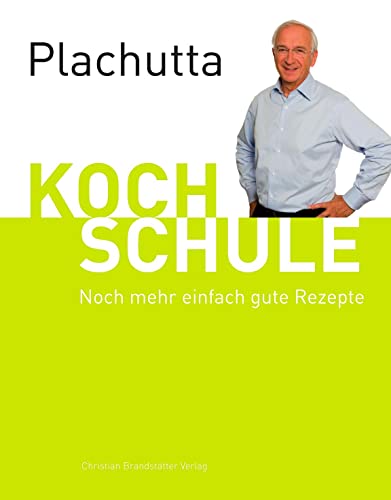 Kochschule, Teil 2: Noch mehr einfach gute Rezepte von Brandsttter Verlag