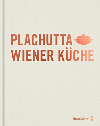 "Plachutta Wiener Küche" von Ewald Plachutta – Traditionelle und moderne Genüsse aus Wien – Ein kulinarisches Erbe für jeden Tag und jede Gelegenheit! von Brandstätter Verlag