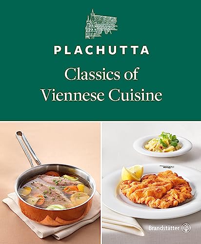 Plachutta: Classics of Viennese Cuisine – Authentic Recipes from Austria’s Culinary Tradition